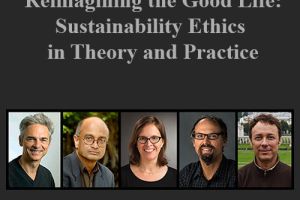 Reimagining the Good Life: Sustainability Ethics in Theory and Practice